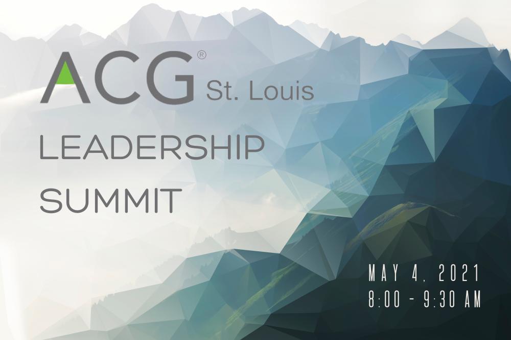 ACG St. Louis Leadership Summit (By Invitation Only) ACG St. Louis